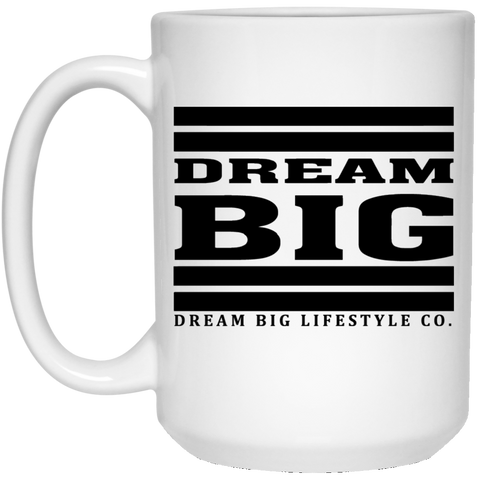 Dream Big Lifestyle 15 oz. White Mug